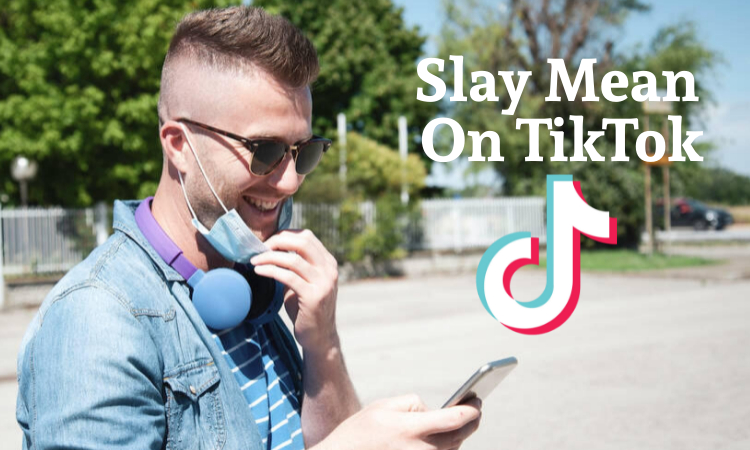 What Does Slay Mean On TikTok: Complete Meaning And Uses