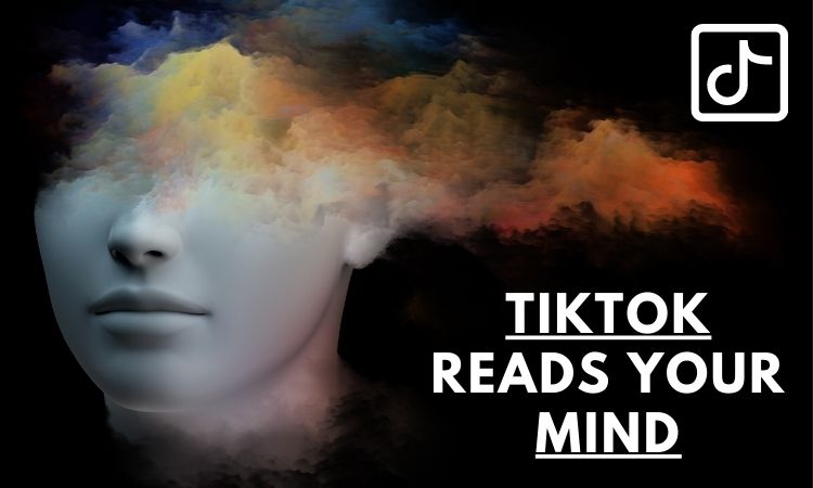 How TikTok Reads Your Mind: Is It A Mind Controlling App?